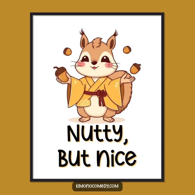 Funny Playful Squirrel Poster - Kimono Acorn Juggling Art Gift